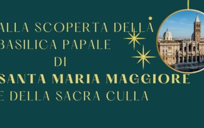 Alla scoperta della Basilica Papale di Santa Maria Maggiore